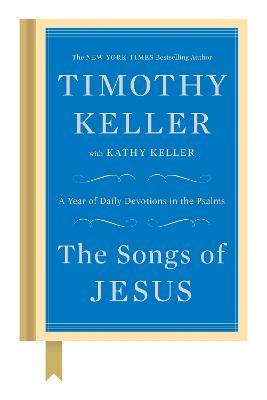 The Songs of Jesus : A Year of Daily Devotions in the Psalms
