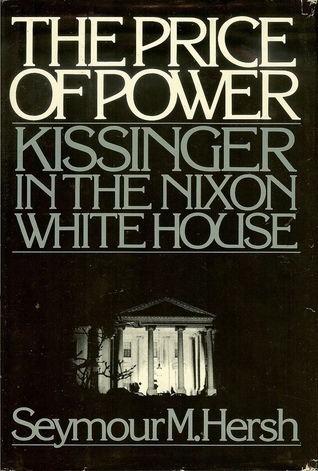 The Price of Power: Kissinger in the Nixon White House book by Seymour M. Hersh