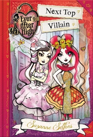 Ever After High: A School Story #:1 Next Top Villain book by Suzanne Selfors