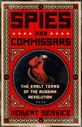 Spies and Commissars: The Early Years of the Russian Revolution book by Robert Service