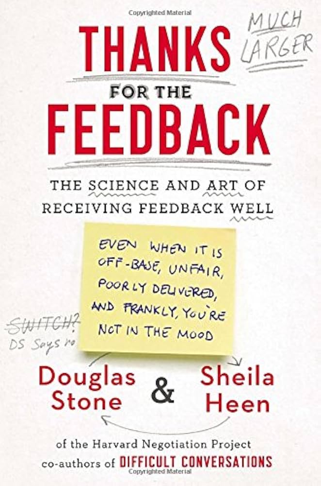 Thanks for the Feedback: The Science and Art of Receiving Feedback Well book by Douglas Stone , Sheila Heen