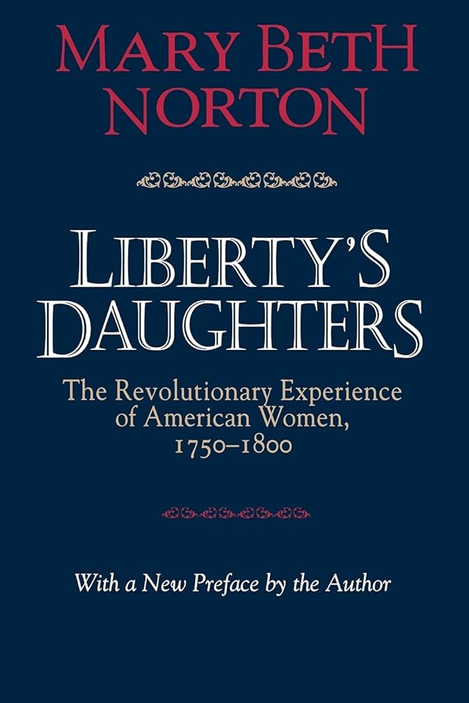 Liberty's Daughters: The Revolutionary Experience of American Women, 1750-1800 book by Mary Beth Norton