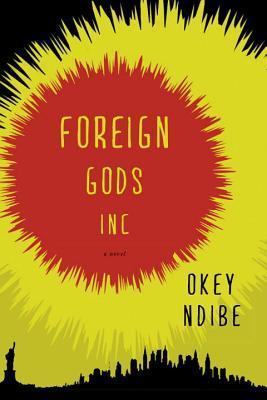Foreign Gods, Inc. book by Okey Ndibe