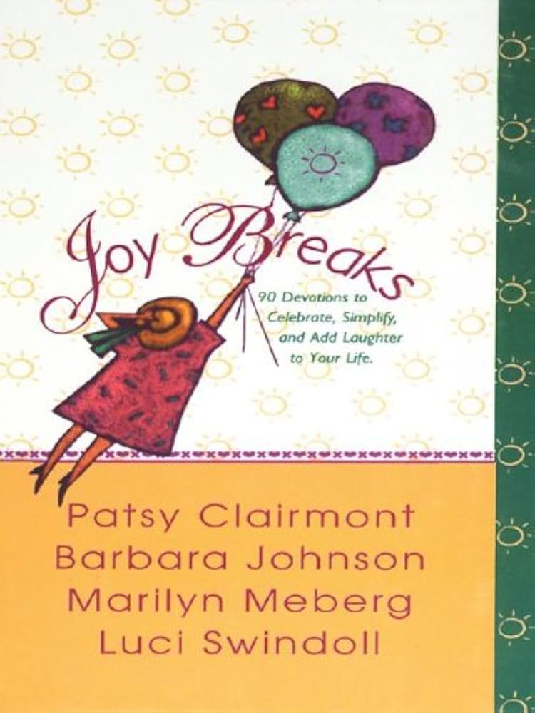 Joy Breaks: 90 Devotions to Celebrate, Simplify, and Add Laughter to Your Life by Patsy Clairmont