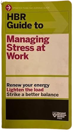 HBR Guide to Managing Stress at Work