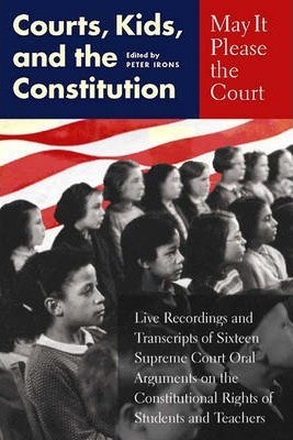 May It Please the Court : Courts, Kids, and the Constitution