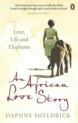 An African Love Story : Love, Life and Elephants