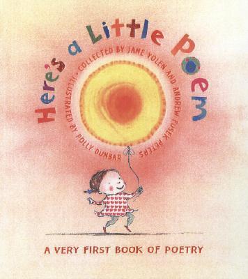 Here's A Little Poem : A Very First Book of Poetry