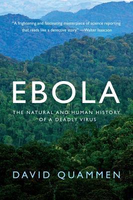 Ebola: The Natural and Human History of a Deadly Virus book by David Quammen