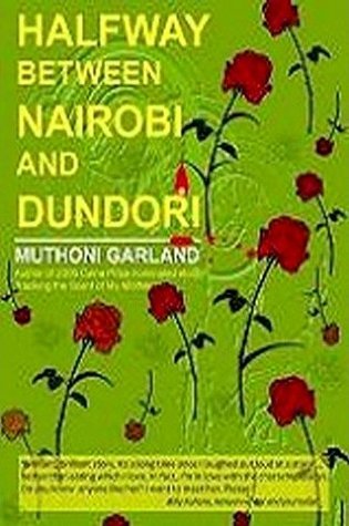 Halfway Between Nairobi and Dundori book by Muthoni Garland