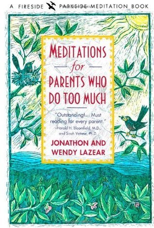 Meditations for Parents Who Do Too Much book by Jonathon Lazear