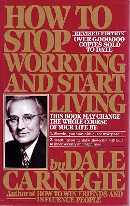How to Stop Worrying and Start Living by Dale Carnegie