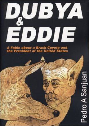 Dubya & Eddie : A Fable about a Brash Coyote and the President of the United States
