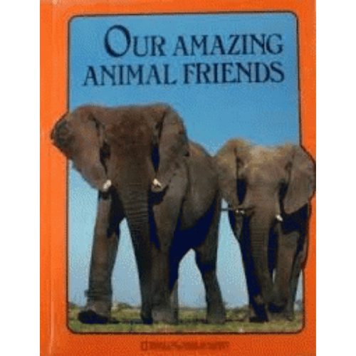 Our Amazing Animal Friends (Books for Young Explorers)