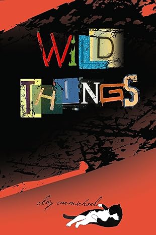 Wild Things book by Clay Carmichael