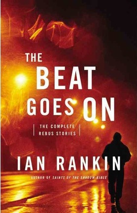 The Beat Goes on : The Complete Rebus Stories