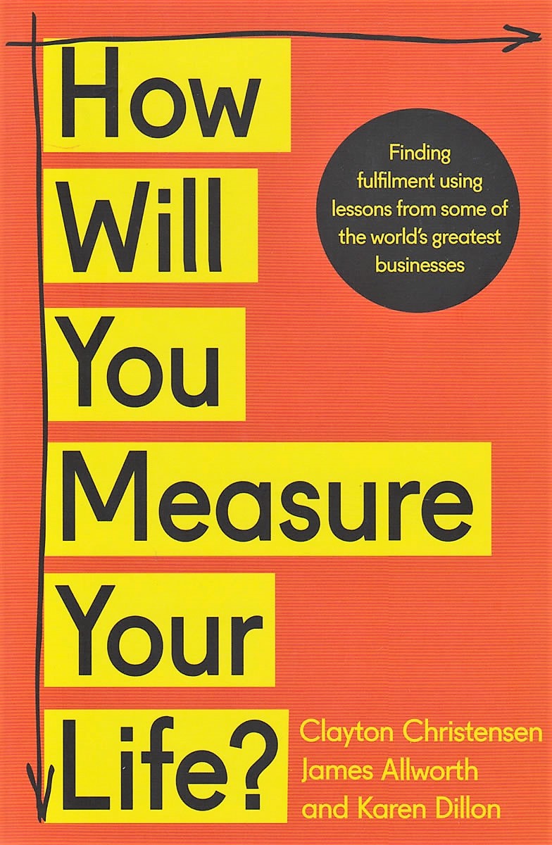 How Will You Measure Your Life? book by Clayton M. Christensen