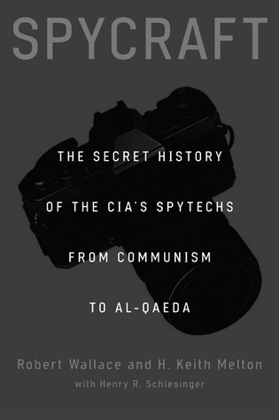 Spycraft: The Secret History of the CIA's Spytechs, from Communism to al-Qaeda book by Robert Wallace