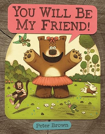 You Will Be My Friend! book by Peter Brown