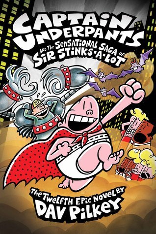 Captain Underpants #12: Captain Underpants and the Sensational Saga of Sir Stinks-A-Lot book by Dav Pilkey