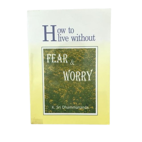 How to Live Without Fear and Worry