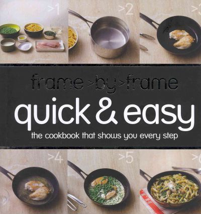 Frame-by-frame: Quick and Easy; the Cookbook that Hows You Every Step