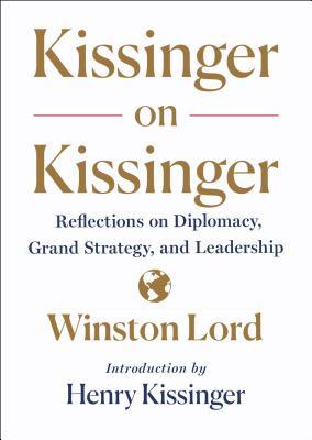 Kissinger on Kissinger book by Winston Lord