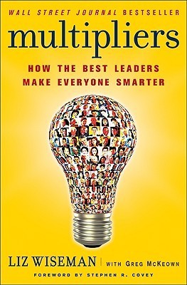 Multipliers: How the Best Leaders Make Everyone Smarter book by Liz Wiseman