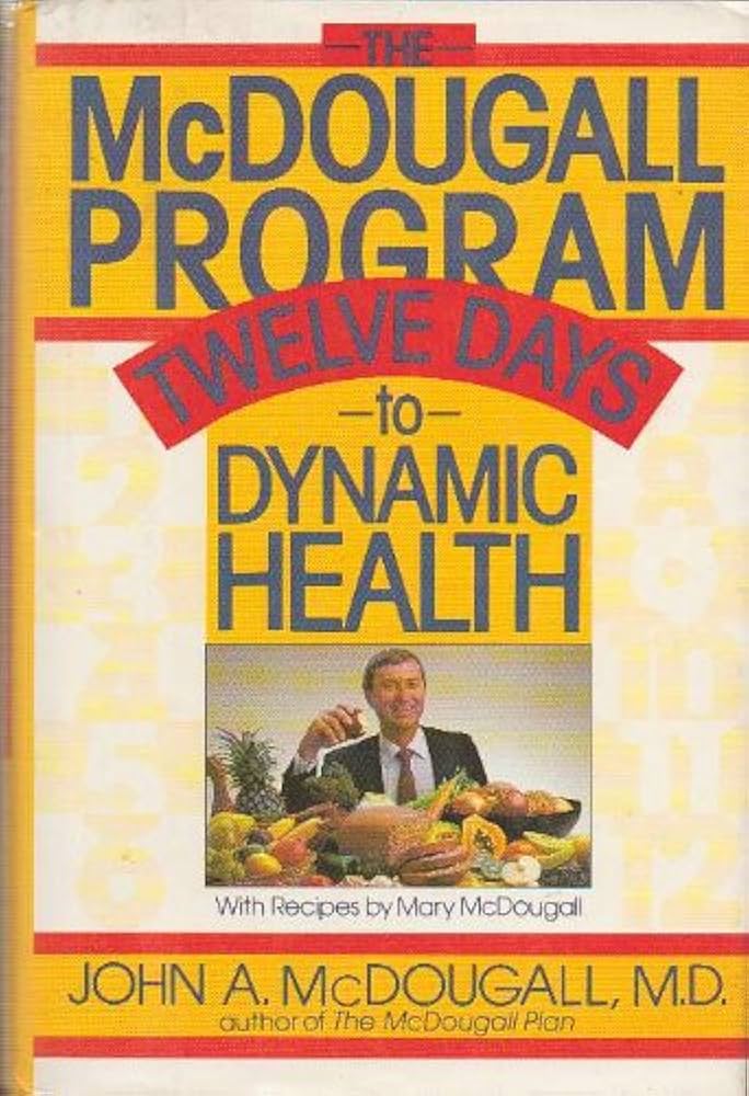 The McDougall Program: 12 Days to Dynamic Health Book by John A. McDougall