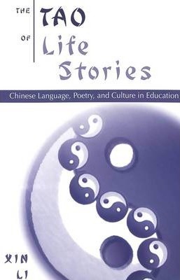 The Tao of Life Stories : Chinese Language, Poetry and Culture in Education