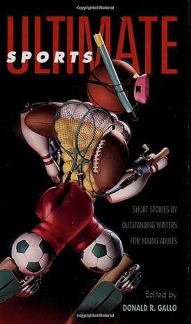 Ultimate Sports: Short Stories by Outstanding Writers for Young Adults by Donald R. Gallo