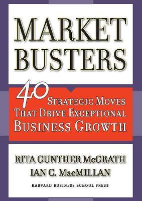 Marketbusters : 40 Strategic Moves That Drive Exceptional Business Growth