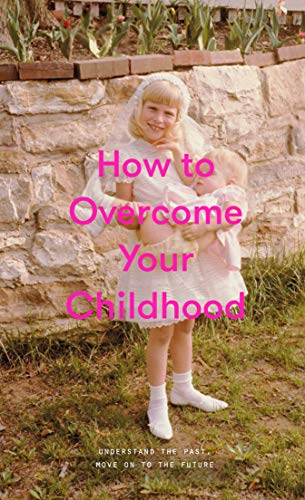 How to Overcome Your Childhood book by The School of Life