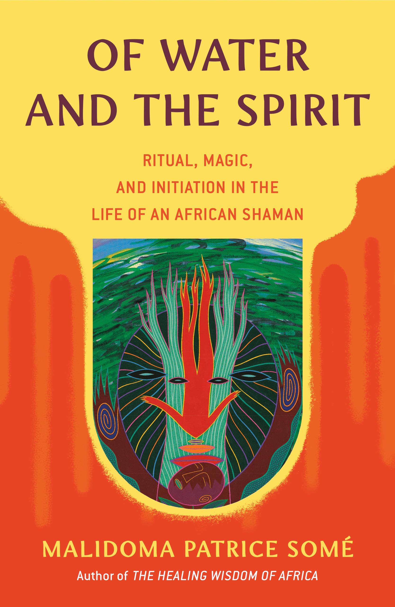 Of Water and the Spirit: Ritual, Magic, and Initiation in the Life of an African Shaman book by Malidoma Patrice Some