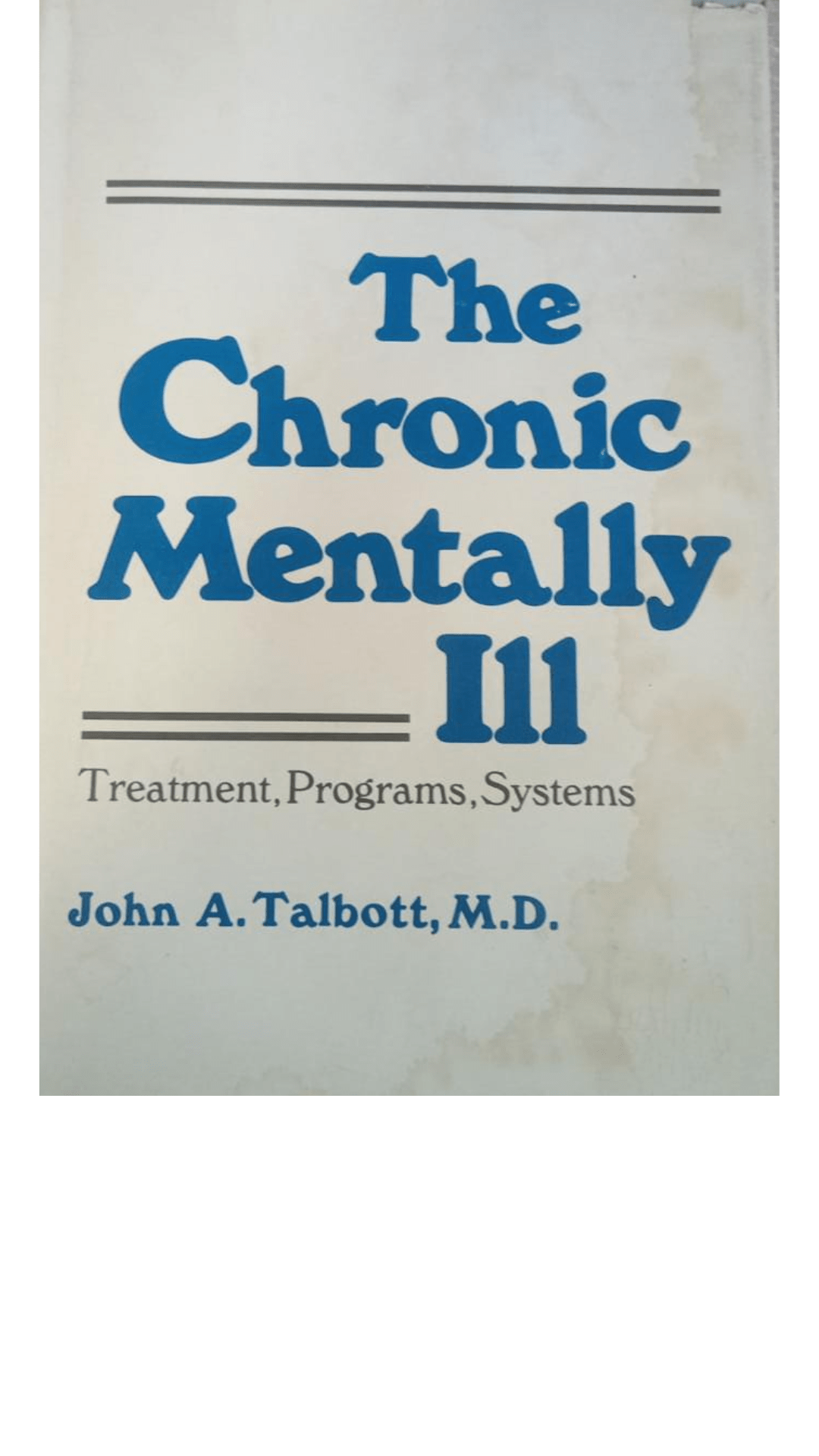 Chronic Mentally Ill : Treatment Programs and Systems