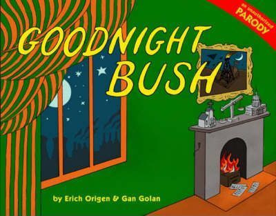 Goodnight Bush by Erich Origen