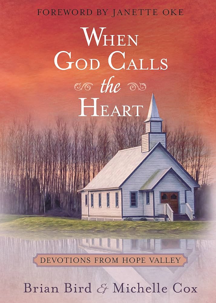 When God Calls the Heart: Devotions from Hope Valley book by Brian Bird