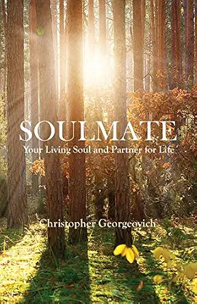 Soulmate: Your Living Soul and Partner for Life Book By Christopher Georgeovich