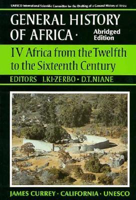 UNESCO General History of Africa, Vol. IV, Abridged Edition: Africa from the Twelfth to the Sixteenth Century book by Joseph Ki-Zerbo