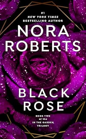 Black Rose: 2 (In the Garden Trilogy) Book By Nora Roberts