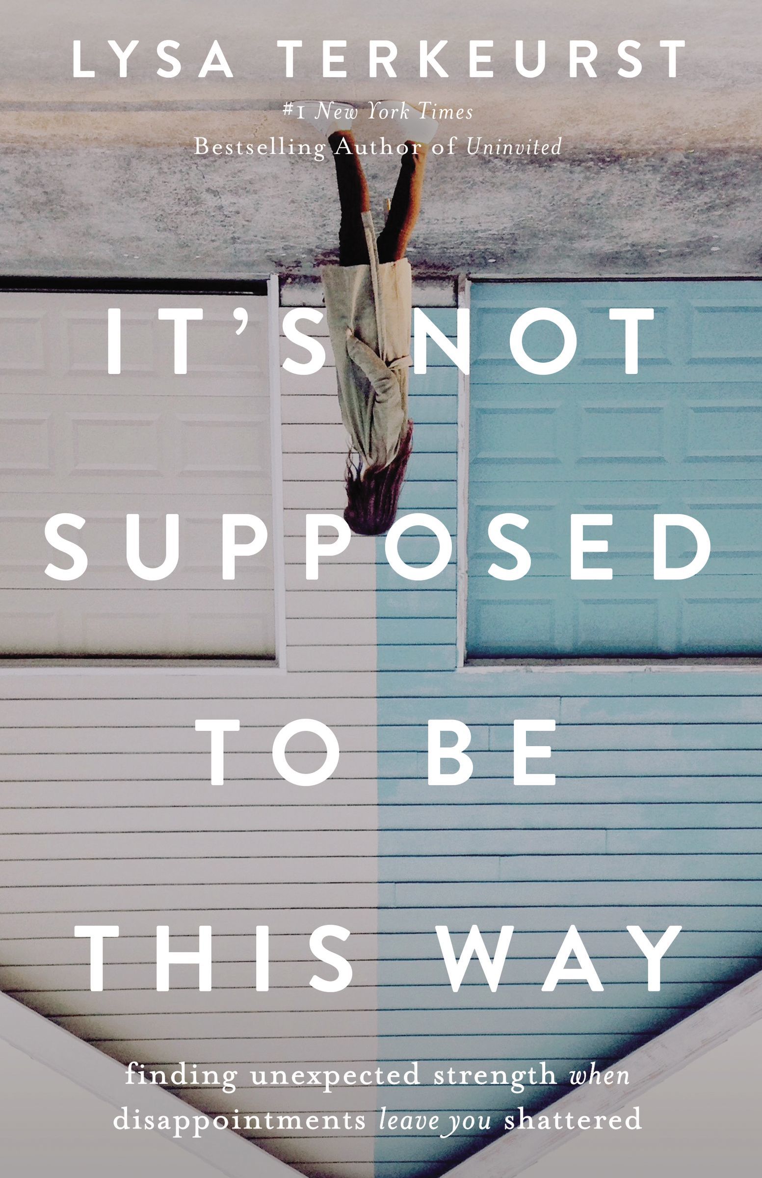 It's Not Supposed to Be This Way: Finding Unexpected Strength When Disappointments Leave You Shattered book by Lysa TerKeurst