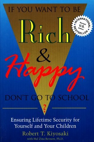 If You Want To Be Rich & Happy Don't Go To School: Insuring Lifetime Security for Yourself and Your Children book by Robert T. Kiyosaki