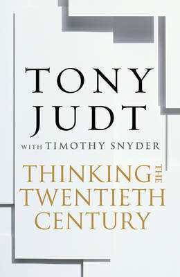 Thinking the Twentieth Century book by Tony Judt , Timothy Snyder