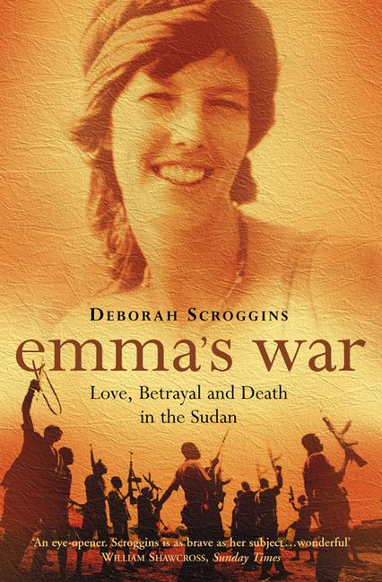 Emma's War: Love, Betrayal and Death in the Sudan book by Deborah Scroggins