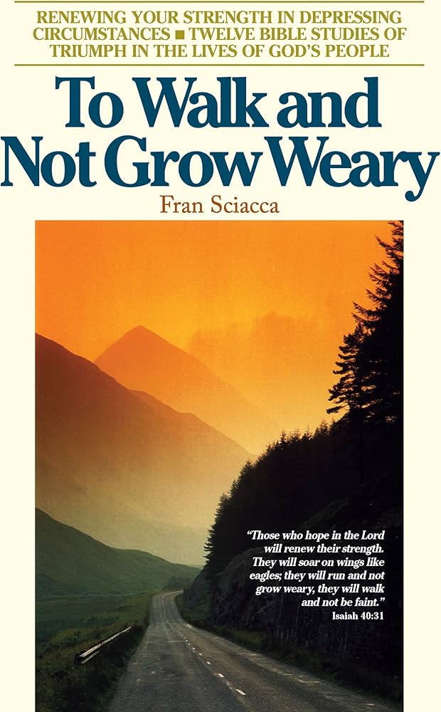 To Walk and Not Grow Weary book by Fran Sciacca