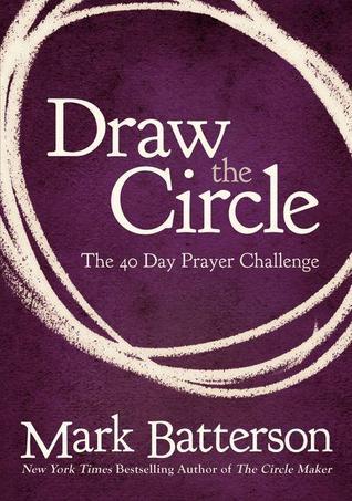 Draw the Circle: The 40 Day Prayer Challenge book by Mark Batterson