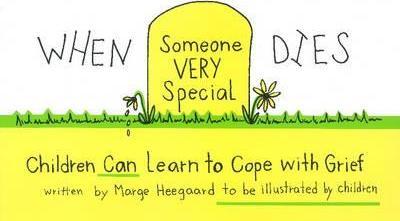 When Someone Very Special Dies : Children Can Learn to Cope with Grief