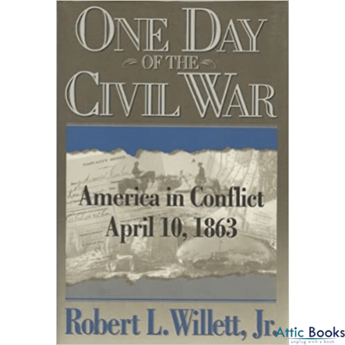 One Day of the Civil War : America in Conflict, April 10, 1863