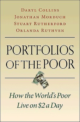 Portfolios of the Poor: How the World's Poor Live on $2 a Day by Daryl Collins