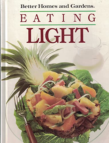Eating Light by Better Homes and Gardens